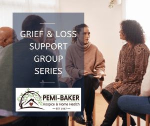 Free Grief & Loss Support groups offered at Pemi-Baker Hospice & Home Health, Plymouth, NH